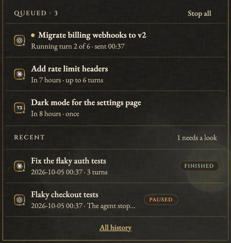 The Agent Auto-Continue queue with three items: Migrate billing webhooks to v2 running turn 2 of 6, Add rate limit headers in 7 hours for up to 6 turns, and Dark mode for the settings page in 8 hours once. Under Recent, Fix the flaky auth tests finished after 3 turns and Flaky checkout tests is paused, with a link to All history.