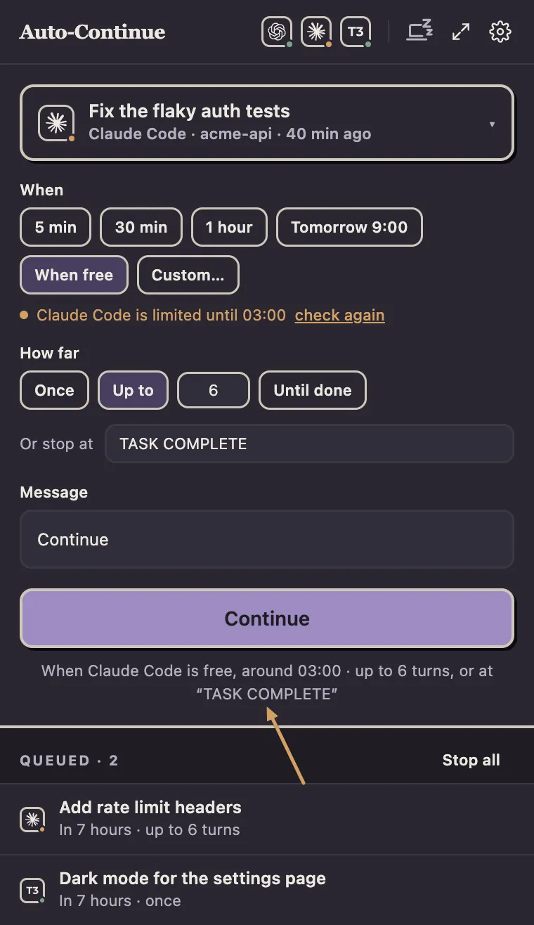 The Agent Auto-Continue menu-bar rail with the Claude Code session "Fix the flaky auth tests" chosen, When free selected because Claude Code is limited until 03:00, and Up to 6 turns with the stop phrase TASK COMPLETE. An amber arrow points at the line under Continue, which reads "When Claude Code is free, around 03:00 · up to 6 turns, or at TASK COMPLETE".