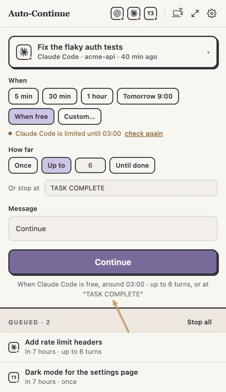 The Agent Auto-Continue menu-bar rail with the Claude Code session "Fix the flaky auth tests" chosen, When free selected because Claude Code is limited until 03:00, and Up to 6 turns with the stop phrase TASK COMPLETE. An amber arrow points at the line under Continue, which reads "When Claude Code is free, around 03:00 · up to 6 turns, or at TASK COMPLETE".